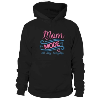 Mom Mode All Day Everyday Hoodies