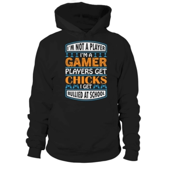 I'm not a gamer I'm a gamer gamers get chicks I get bullied at school Hoodies
