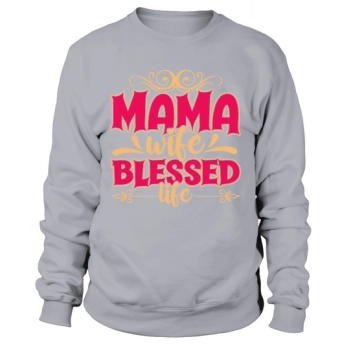 Mama Woman Blessed Life Sweatshirt
