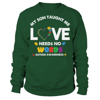 My Son Taught Me To LOVE Sweatshirt