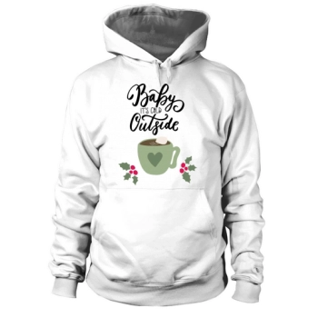 Baby Its Cold Outside Christmas Gift Hoodies