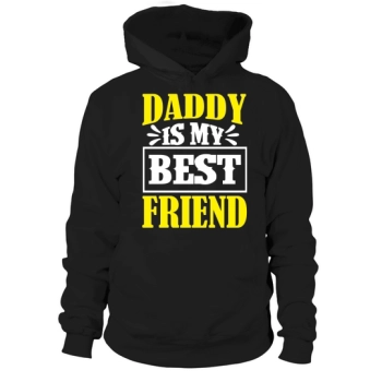 Daddy Is My Best Friend Hooded Sweatshirt