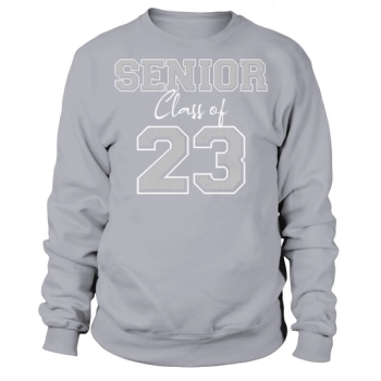 SENIOR CLASS OF 2023 SENIOR SWAG - 23 SENIOR GIFTS Sweatshirt