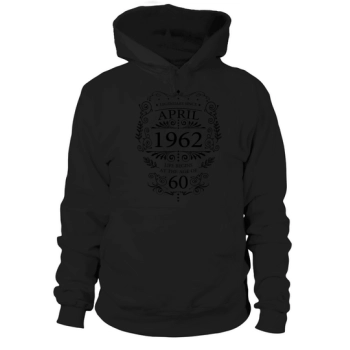 60th Birthday Gifts Born in April 1962 Hoodies