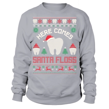 Here Comes Santa Floss Dentist Christmas Sweatshirt