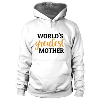 Worlds Greatest Mother Hoodies