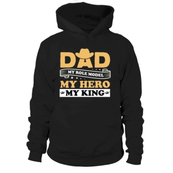 DAD MY ROLE MODEL MY HERO MY KING Hoodies