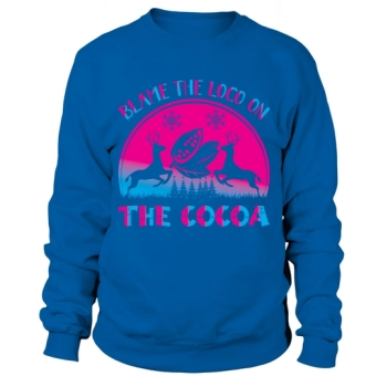 Blame the Loco on the Cocoa Christmas Sweatshirt