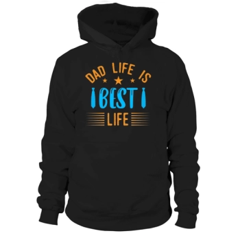 Father's Day Dad Life Is The Best Life Hoodies