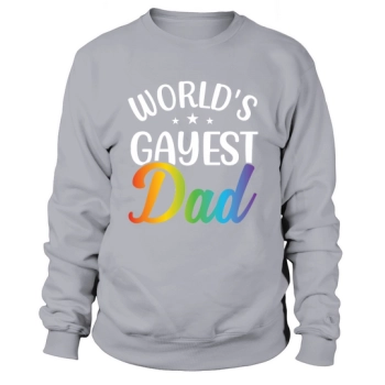 Worlds Gayest Dad LGBT Sweatshirt