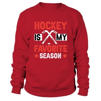 Hockey is my favourite season Sweatshirt