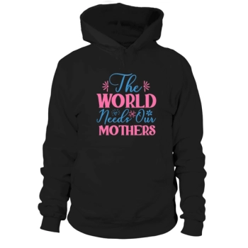 The world needs our mothers Hoodies
