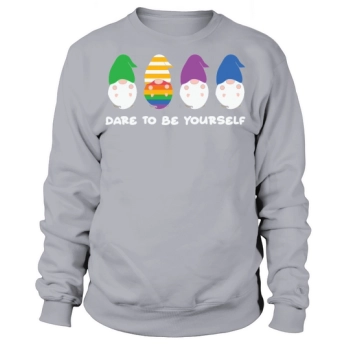 Dare To Be Yourself Gnomes Sweatshirt
